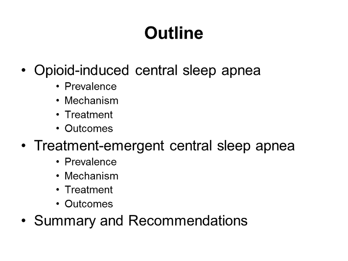 Outline OpioidInduced Central Apnea and Treatment Emergent Sleep